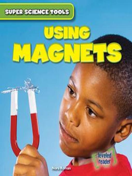 Title details for Using Magnets by Nora Roman - Available